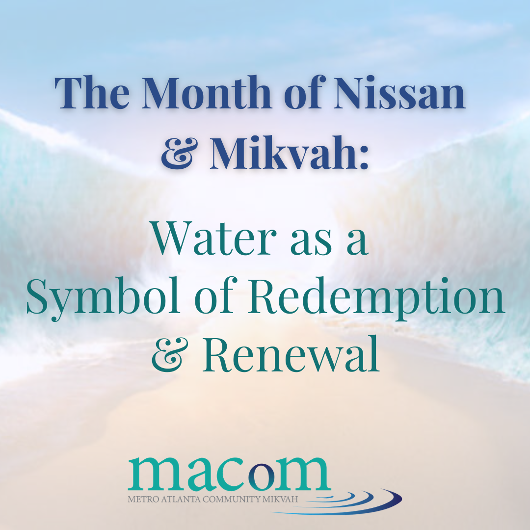 The Month of Nissan & Mikvah: Water as a Symbol of Redemption & Renewal